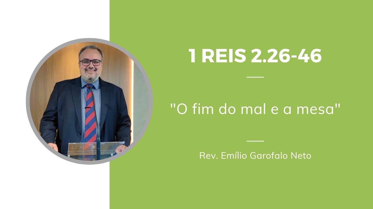 1 Reis 2.26-46 - O fim do mal e a mesa - Rev. Emilio Garofalo Neto