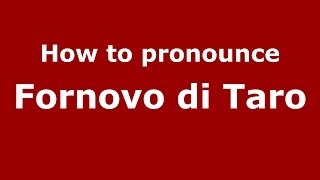 How to pronounce Fornovo Di Taro