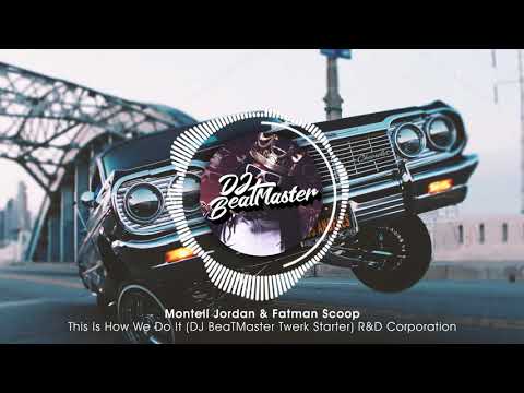 Montell Jordan & Fatman Scoop - This Is How We Do It (DJ BeaTMaster Twerk Starter) R&D Corporation