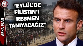 Macron'dan Filistin açıklaması: Eylül'de Filistin'i resmen tanıyacağız! | A Haber