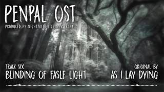 The Blinding of False Light | Penpal Soundtrack