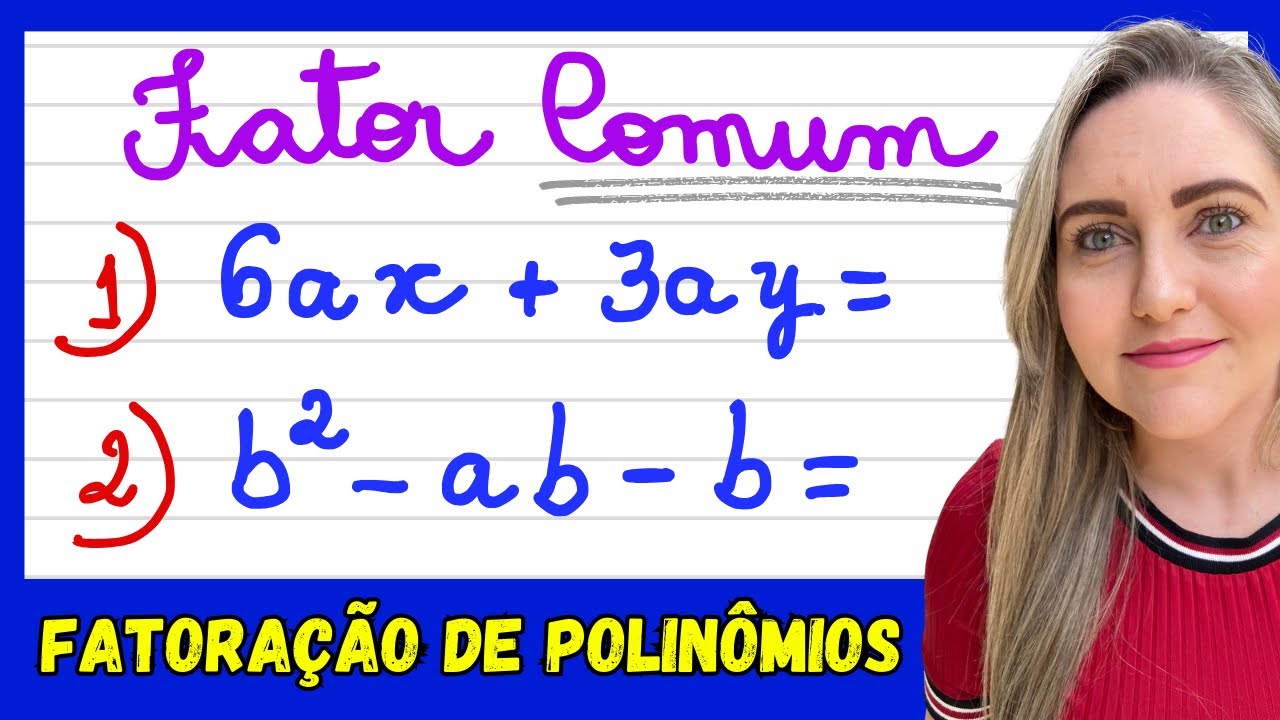 APRENDA FATOR COMUM! FATORAÇÃO DE POLINÔMIOS / EXPRESSÃO ALGÉBRICA. EXPLICAÇÃO DETALHADA DO CONTEÚDO