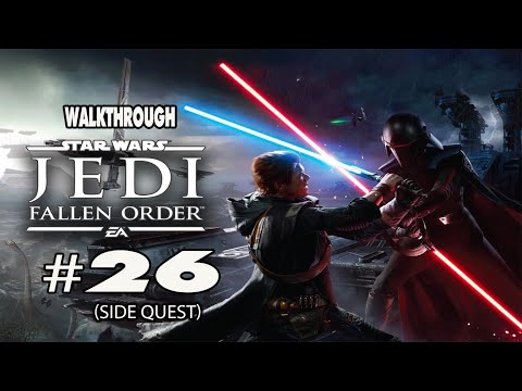 STAR WARS JEDI: FALLEN ORDER - WALKTHROUGH - (PART 26) - SIDE QUEST
