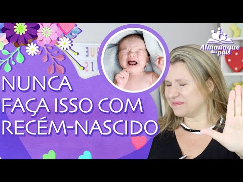 7 COISAS QUE VOCÊ NÃO DEVE FAZER COM O RECÉM NASCIDO | Cuidados com o Bebê