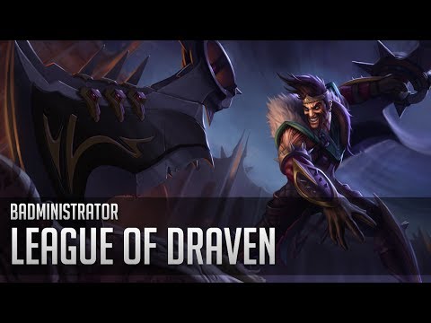 Badministrator - Welcome to the League of Draven