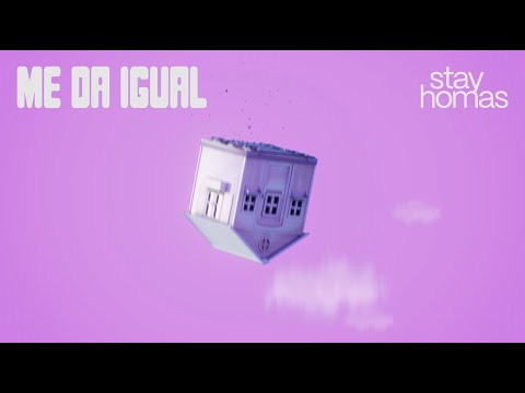 STAY HOMAS - ME DA IGUAL (Official Video)