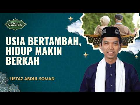 Tips Agar Hidup Semakin Berkah Seiring Bertambahnya Usia | Ustaz Abdul Somad - Damai Indonesiaku