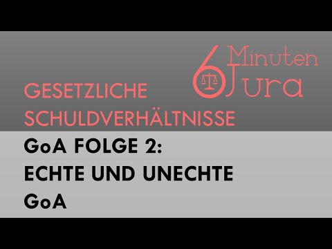 GoA Folge 2: Echte und unechte GoA - Recht der gesetzlichen Schuldverhältnisse