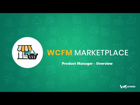 WCFM Marketplace - Product Manager Overview