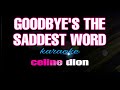 GOODBYE'S THE SADDEST WORD celine dion karaoke
