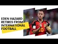 Eden Hazard Retires From International Football