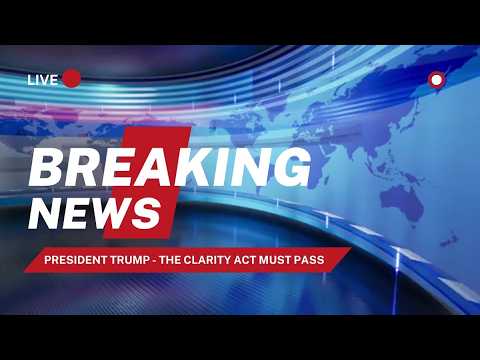 President Trump - The CLARITY ACT must PASS | Banks need to make a deal with the Crypto Industry