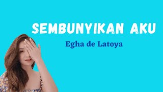 Download lagu Sembunyikan Aku - Egha De Latoya (Lirik Lagu Viral Tiktok) mp3