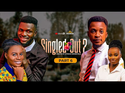 SINGLED OUT SEASON 2 PART 6 FINAL || = Husband and Wife Series Episode 282 by Ayobami Adegboyega