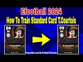 How To Upgrade T.Courtois In pes 2024 | T.Courtois efootball 2024