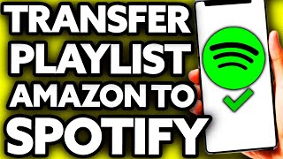 How To Transfer Playlist From Amazon Music to Spotify [EASY]