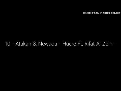 10 - Atakan & Newada - Hücre Ft. Rıfat Al Zein -