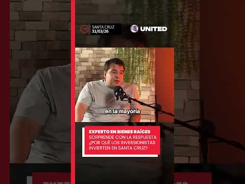 ¿Por qué los inversionistas bolivianos invierten en Santa Cruz?