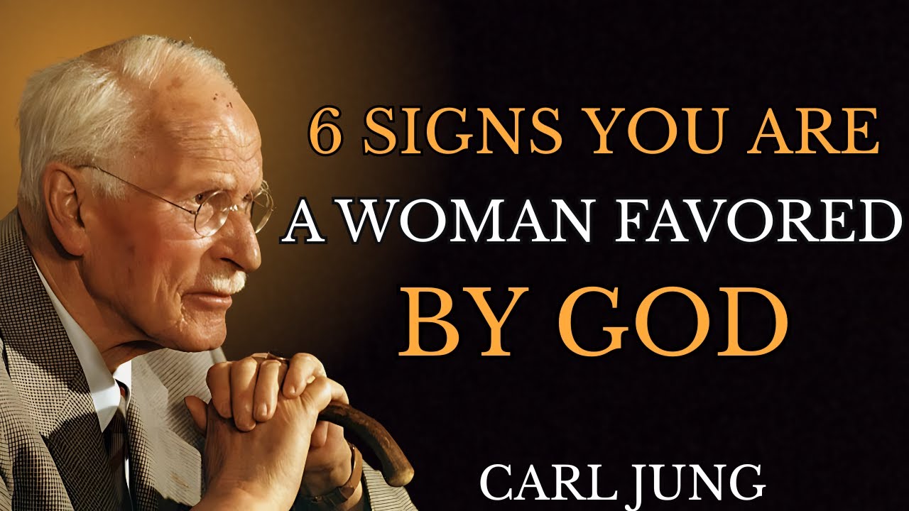 6 SIGNS YOU ARE A WOMAN FAVORED BY GOD | CARL JUNG