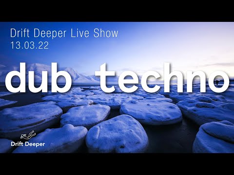 Dub Techno Mix - Drift Deeper Live Show 205 - 13.03.22
