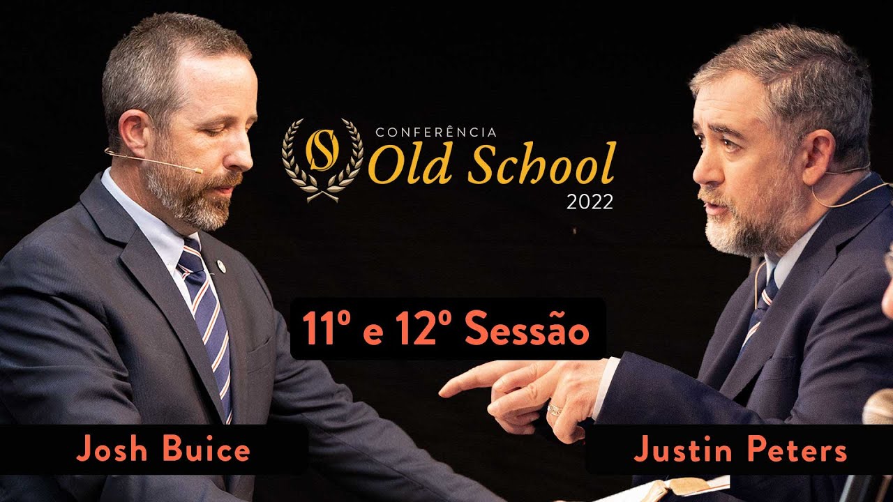 Conferência Old School 2022 - Sessão 11/12 - Justin Peters/Josh Buice