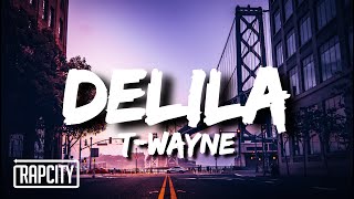 T-Wayne - Delila (Lyrics)
