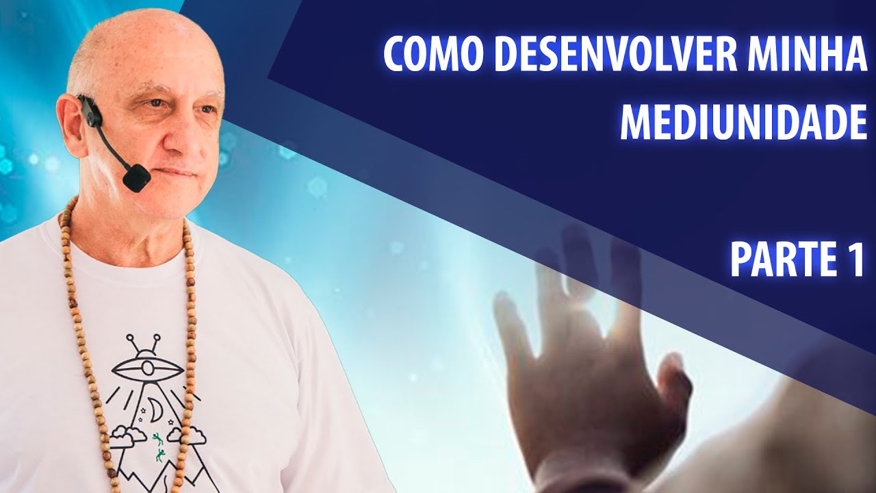 Como desenvolver minha mediunidade (Parte 01 de 03)