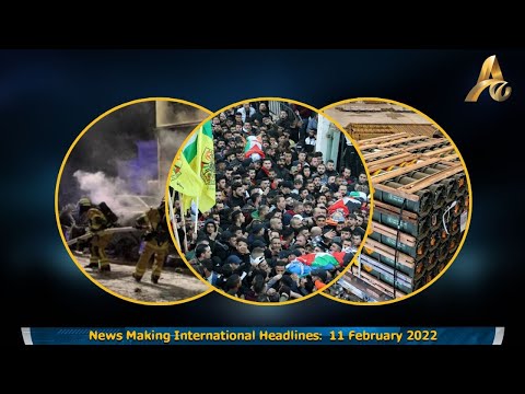 News Making International Headlines:  11 February 2022