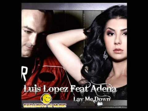 Luis Lopez Ft. Adena - Lay Me Down (EXTENDED MIX)