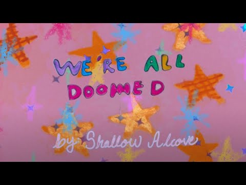 We're All Doomed - Shallow Alcove (Official Lyric Video)