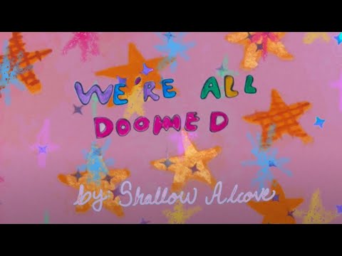 We're All Doomed - Shallow Alcove (Official Lyric Video)