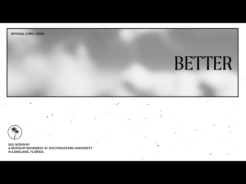 SEU Worship - Better (Official Lyric Video)