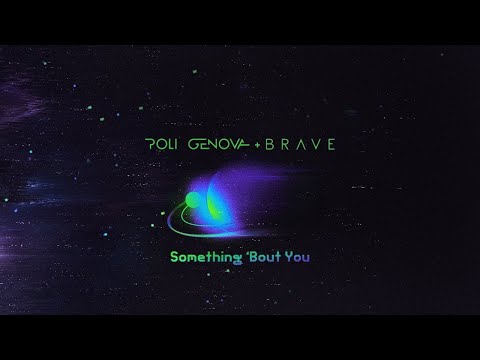 Poli Genova & BRAVE - Something 'Bout You