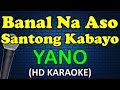 BANAL NA ASO SANTONG KABAYO - Yano (HD Karaoke)