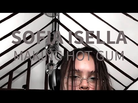 SOFIA ISELLA - The Making of 'Hot Gum'