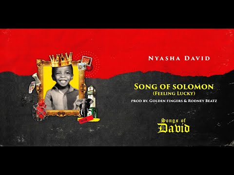 Nyasha David - Song of Solomon (Feeling Lucky) [Offical Audio]