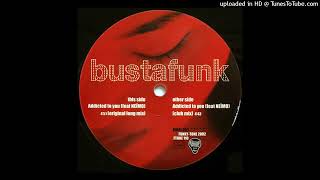 Busta Funk - Addicted To You (Original Long Mix)