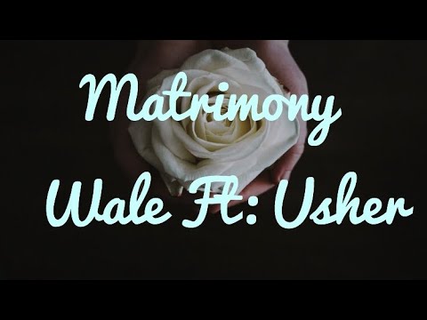 Matrimony - Wale Ft: Usher (Lyrics)