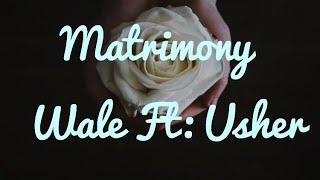 Matrimony - Wale Ft: Usher (Lyrics)