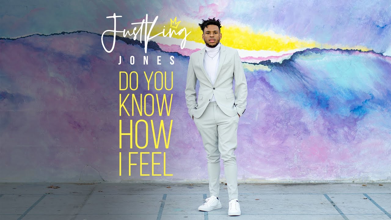 JustKing Jones - Do You Know How I Feel