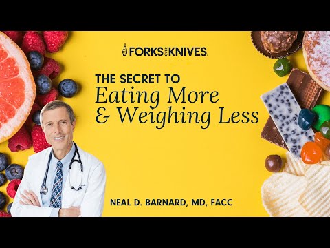 The Secret To Eating More And Weighing Less With Dr. Neal Barnard | Forks Over Knives