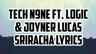 Tech N9ne - Sriracha (lyrics) ft. Logic &amp; Joyner Lucas