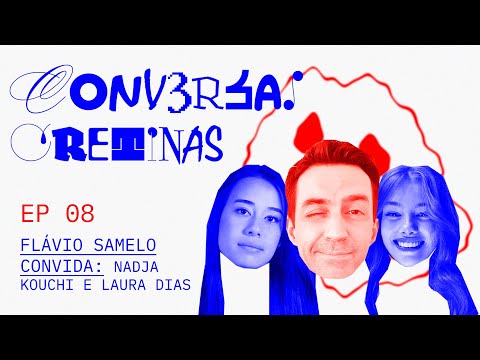 CONVERSAS CRETINAS #08 – Nadja Kouchi e Laura Dias