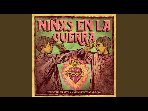 VALENTINA PERALTA & MARE ADVERTENCIA LIRIKA - “Niñxs En La Guerra" (2020)