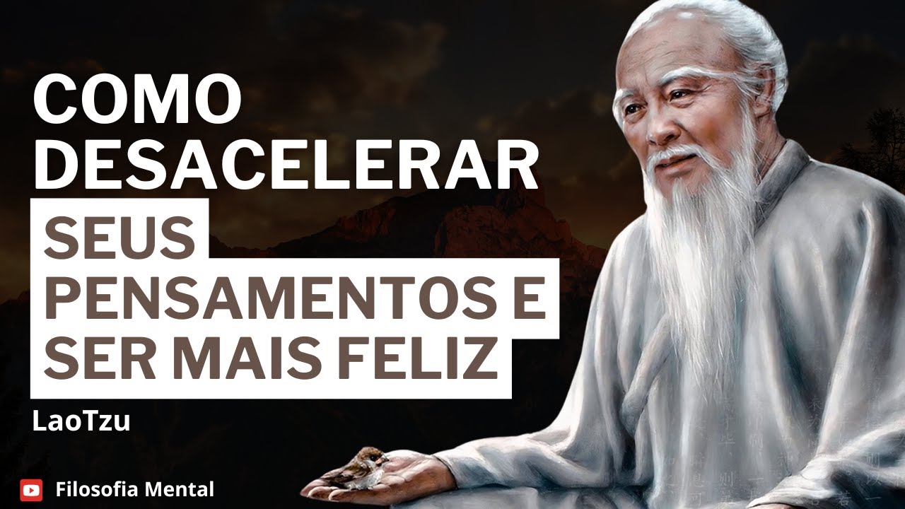 How to SLOW DOWN Your Thoughts and Be HAPPIER | LAO TZU