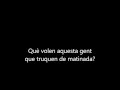 Que volen aquesta gent - Maria del Mar Bonet - Letra