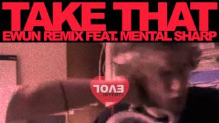 Evol Intent - Take That (Ewun remix feat. Mental Sharp)