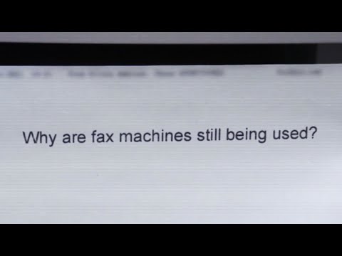 Why are fax machines still being used?
