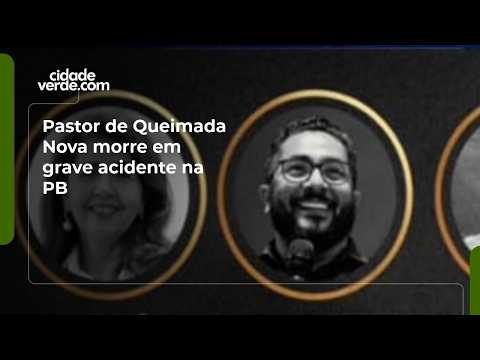 Pastor de Queimada Nova morre em grave acidente na PB