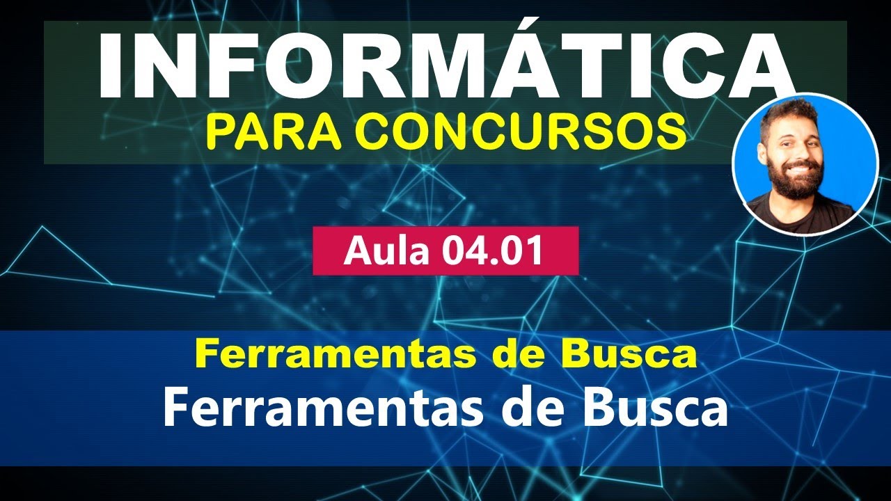 Informática para Concursos - Aula 04.01 - Ferramentas de Busca - Ferramenta de Busca